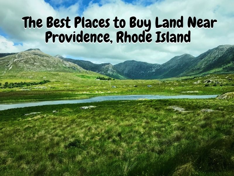 The Best Places to Buy Land Near Providence, Rhode Island