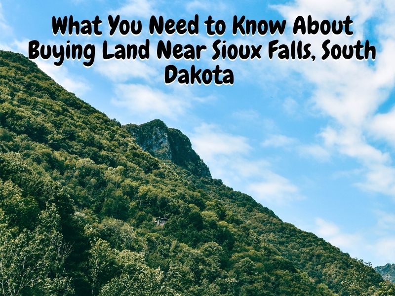 What You Need to Know About Buying Land Near Sioux Falls, South Dakota