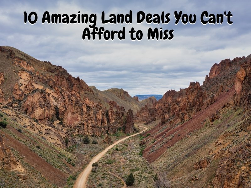 10 Amazing Land Deals You Can't Afford to Miss