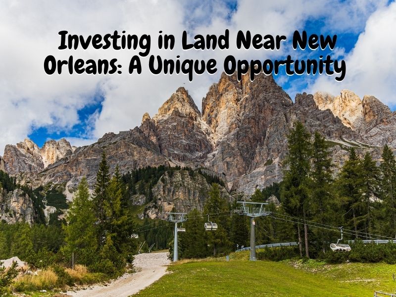 Investing in Land Near New Orleans: A Unique Opportunity