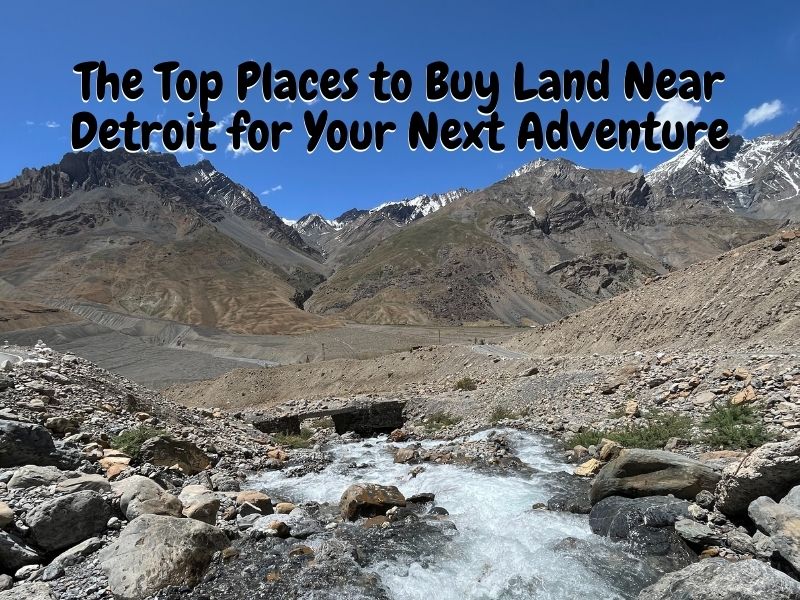 The Top Places to Buy Land Near Detroit for Your Next Adventure