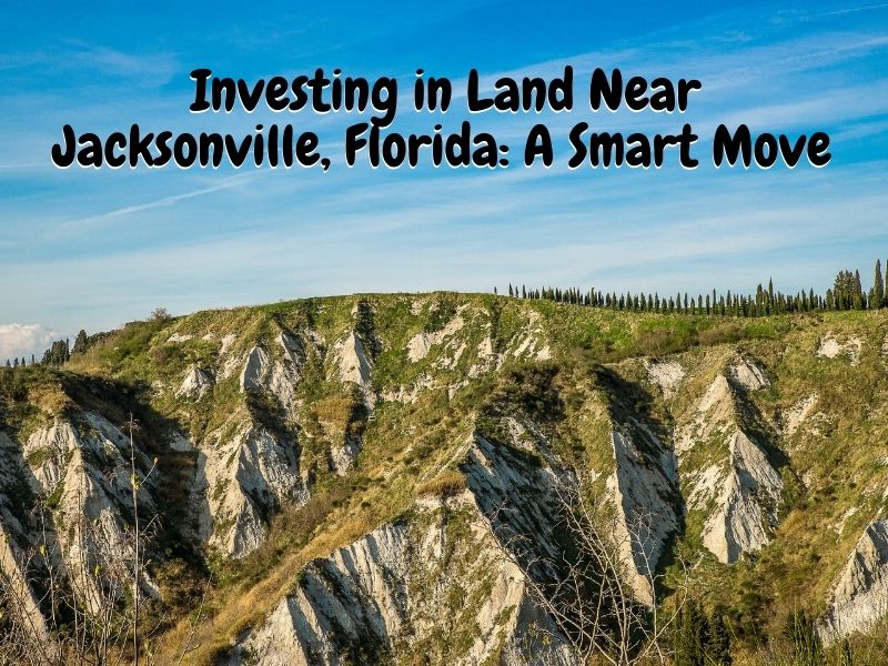 Investing in Land Near Jacksonville, Florida: A Smart Move