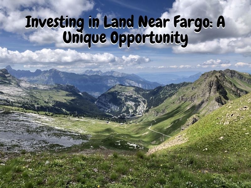 Investing in Land Near Fargo: A Unique Opportunity