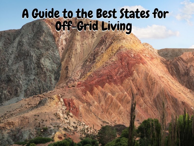 A Guide to the Best States for Off-Grid Living