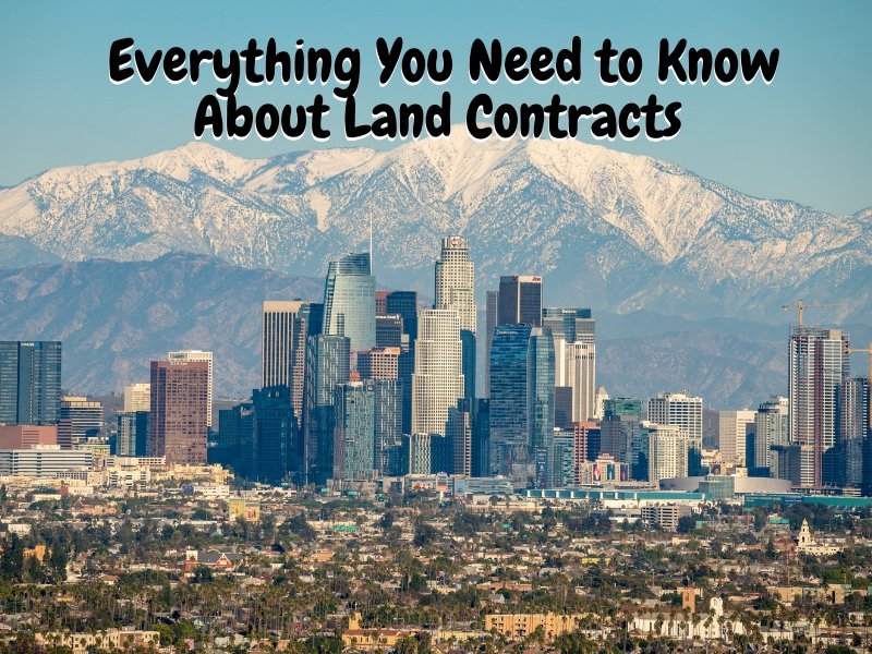 Everything You Need to Know About Land Contracts