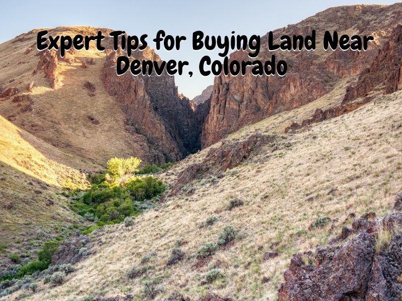 Expert Tips for Buying Land Near Denver, Colorado