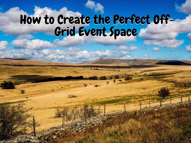 How to Create the Perfect Off-Grid Event Space