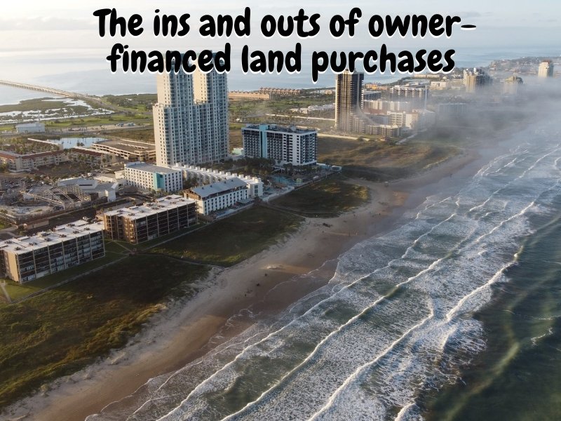 The ins and outs of owner-financed land purchases