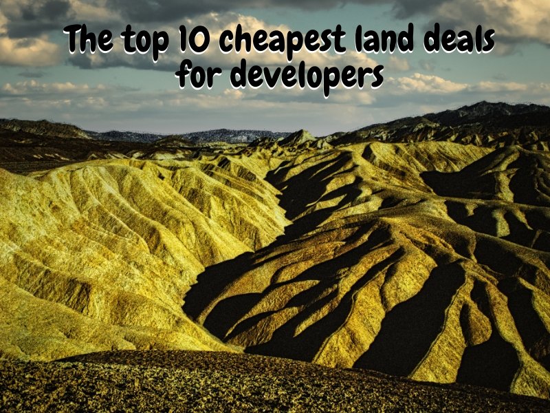 The top 10 cheapest land deals for developers Once Upon a Brick Inc